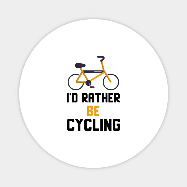 I'd Rather Be Cycling Magnet by Jitesh Kundra